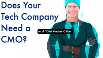 Does Your Tech Company Need a Chief Medical Officers?
